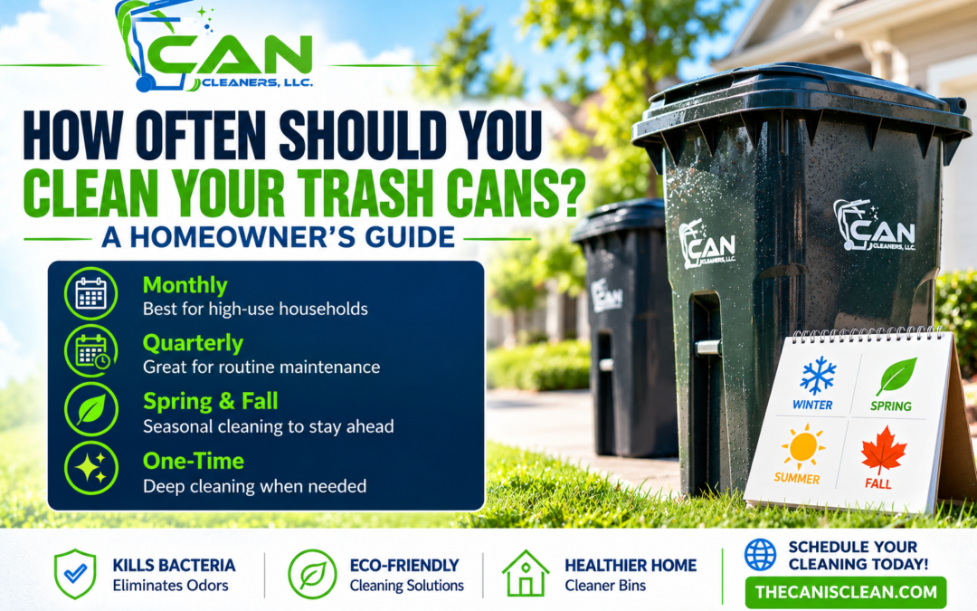 How Often Should You Clean Your Trash Cans? A Homeowner’s Guide