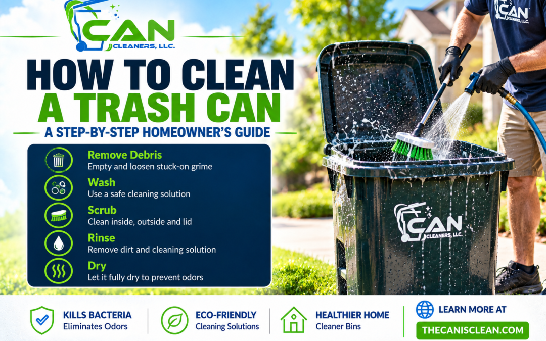 How to Clean a Trash Can: A Step-by-Step Homeowner’s Guide